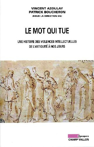 Emprunter Le mot qui tue. Les violences intellectuelles de l'Antiquité à nos jours livre