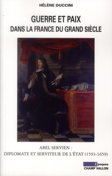 Emprunter Guerre et paix dans la France du Grand siècle / Abel Servien : Diplomate et serviteur de l'Etat (159 livre