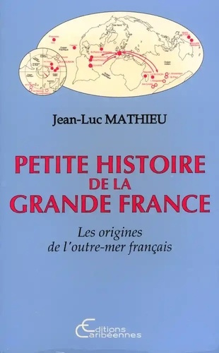 Emprunter Petite histoire de la grande France. Les origines de l'outre-mer français livre