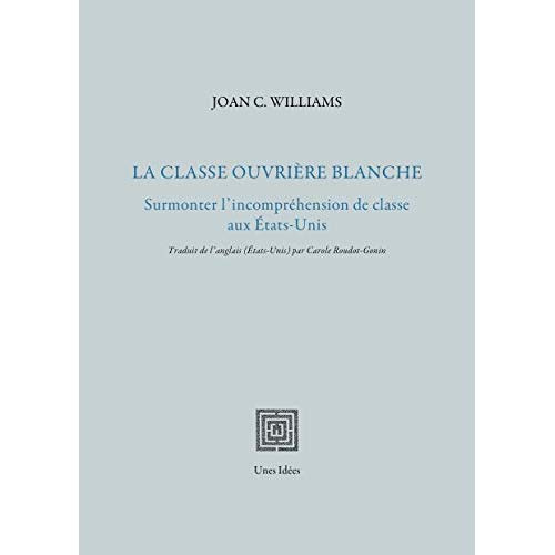 Emprunter La classe ouvrière blanche. Surmonter l'incompréhension de classe aux Etats-Unis livre