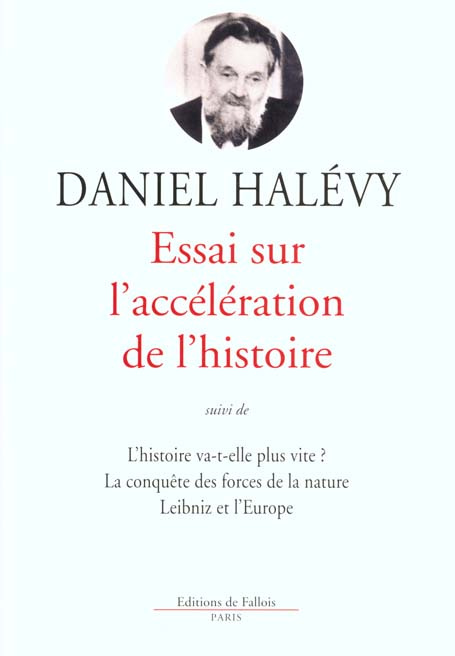 Emprunter Essai sur l'accélération de l'histoire suivi de L'histoire va-t-elle plus vite ?. La conquête des fo livre