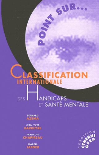 Emprunter CLASSIFICATION INTERNATIONALE DES HANDICAPS ET SANTE MENTALE livre