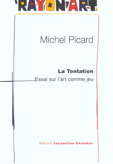 Emprunter La tentation. Essai sur l'art comme jeu, à partir de