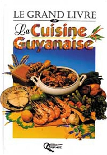 Emprunter Le grand livre de la cuisine guyanaise livre