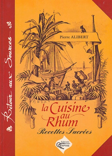 Emprunter La cuisine au rhum. Recettes sucrées livre