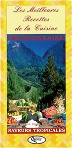 Emprunter Les meilleures recettes de la cuisine réunionnaise. 40 recettes pour cuisiner créole livre