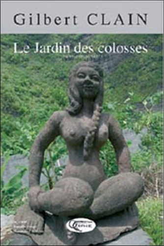 Emprunter Gilbert Clain. Le jardin des colosses livre
