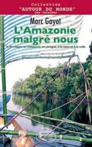 Emprunter L'Amazonie malgré nous. Le Rio Negro et l'Amazone, en pirogue, à la rame et à la voile livre