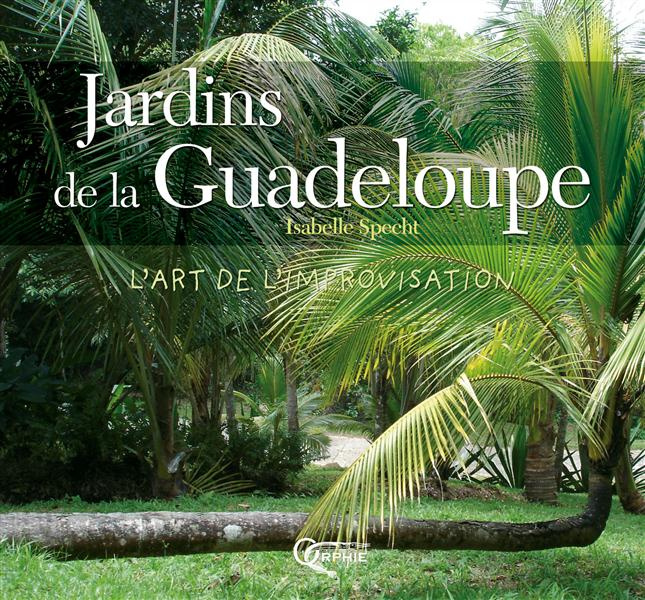 Emprunter Jardins de la Guadeloupe. L'art de l'improvisation livre