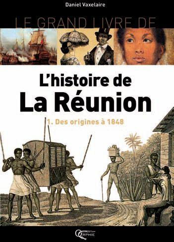 Emprunter Le grand livre de l'histoire de la Réunion. Volume 1, Des origines à 1848 livre