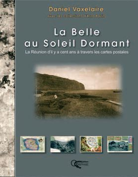 Emprunter La belle au soleil dormant. La Réunion d'il y a cent ans à travers les cartes postales livre