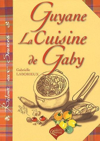 Emprunter Guyane, la cuisine de Gaby livre
