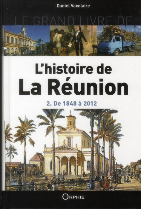 Emprunter Le Grand Livre de l'histoire de La Réunion. Volume 2, De 1848 à 2012 livre