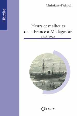 Emprunter Heurs et malheurs de la France à Madagascar (1638-1972) livre