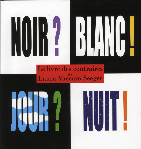 Emprunter Le livre des contraires. Noir ? Blanc ? Jour ? Nuit ? livre