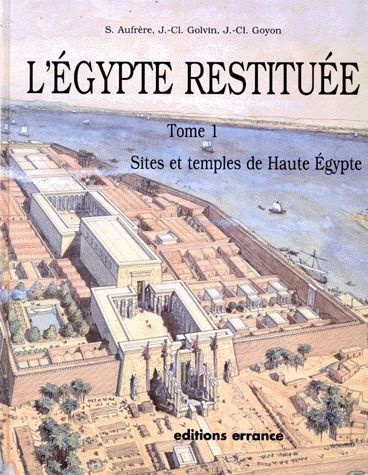 Emprunter L'EGYPTE RESTITUEE. Tome 1, sites et temples de Haute Egypte, de l'apogée de la civilisation pharaon livre