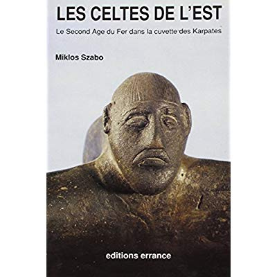 Emprunter Les Celtes de l'Est. Le Second Age du Fer dans la cuvette des Karpates livre