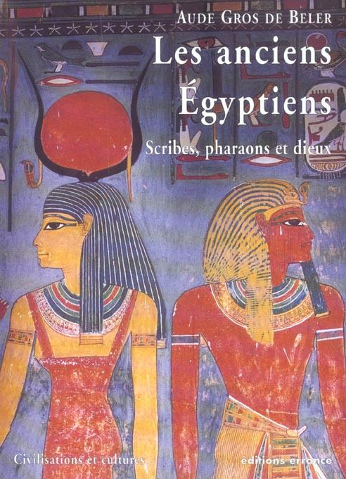 Emprunter Les anciens Egyptiens. Scribes, pharaons et dieux livre