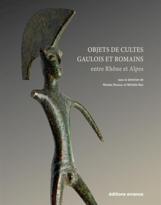 Emprunter Objets de cultes gaulois et romains entre Rhône et Alpes. Travaux du projet collectif de recherches livre
