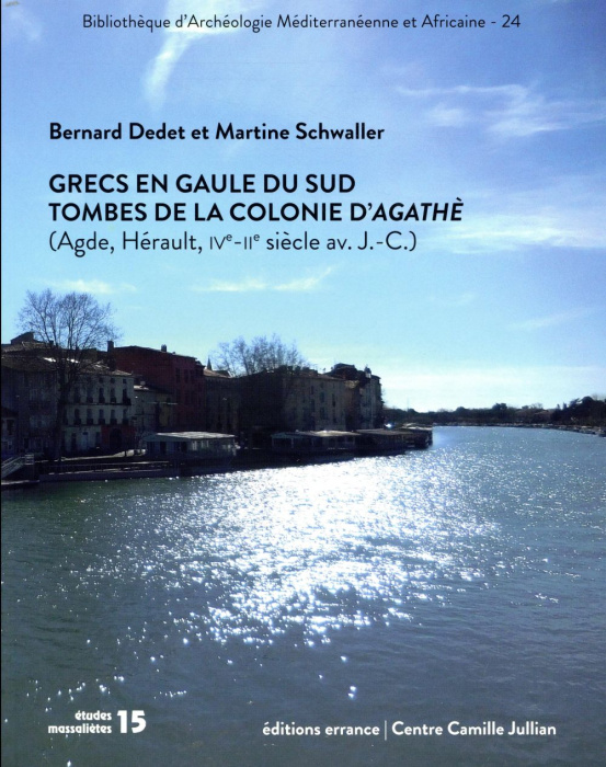 Emprunter Grecs en Gaule du Sud. Tombes de la colonie d'Agathè (Agde, Hérault, IVe - IIe siècles avant J.-C.) livre
