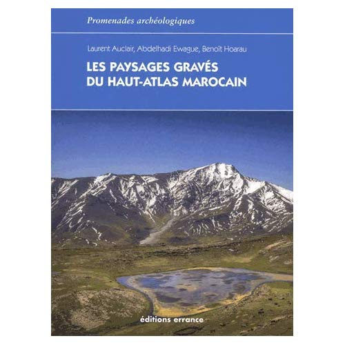 Emprunter Les paysages gravés du Haut-Atlas marocain. Ethnoarchéologie de l'agdal livre