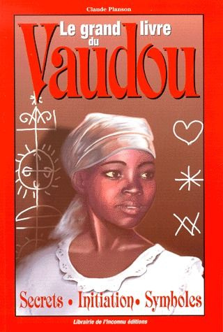 Emprunter Le grand livre du Vaudou. Les secrets du vaudou et ses explications livre