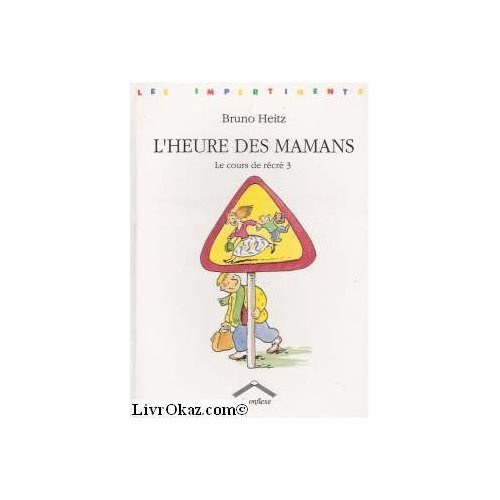 Emprunter L'HEURE DES MAMANS. Le cours de récré 3 livre