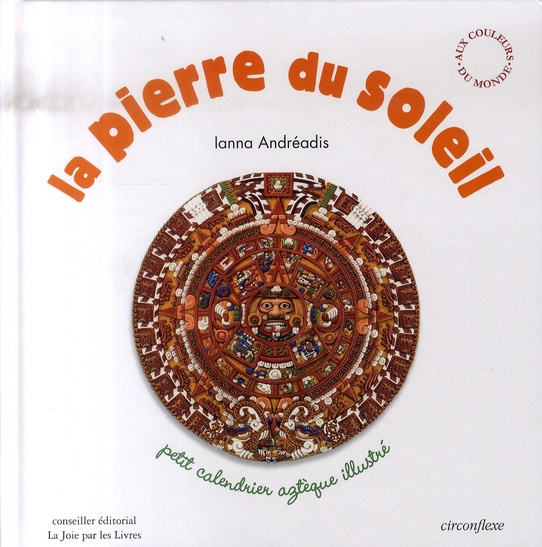 Emprunter La pierre du soleil. Petit calendrier aztèque illustré livre