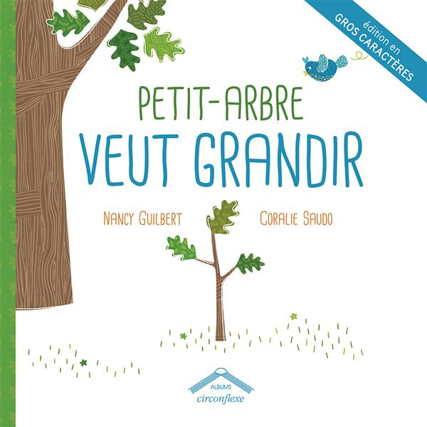Emprunter Petit-Arbre veut grandir [EDITION EN GROS CARACTERES livre