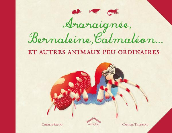 Emprunter Araraignée, bernaleine, calmaléon... et autres animaux peu ordinaires livre