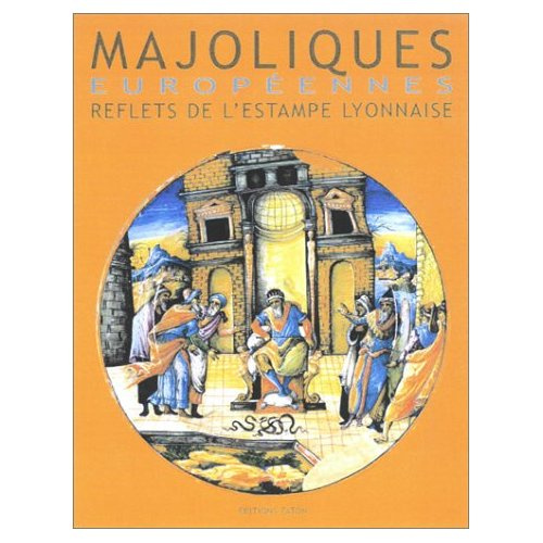 Emprunter Majoliques italiennes du musée des arts décoratifs de Lyon. Collection Gillet livre
