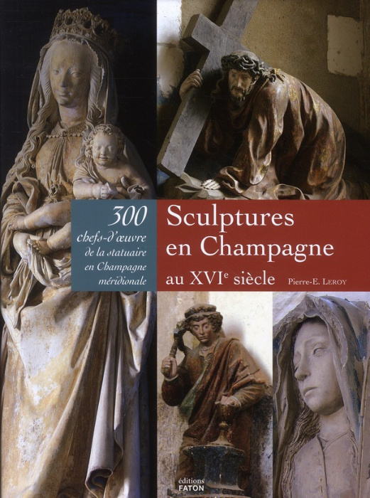 Emprunter Sculptures en Champagne au XVIe siècle. 300 chefs-d'oeuvre de la statuaire en Champagne méridionale livre