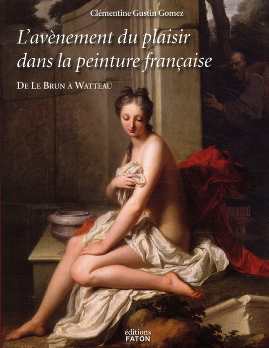 Emprunter L'avènement du plaisir dans la peinture française. De Le Brun à Watteau livre
