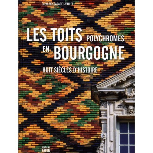 Emprunter Les toits polychromes en Bourgogne. Huit siècles d'histoire livre