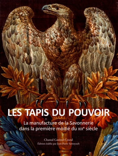 Emprunter Les tapis du pouvoir. La manufacture de la Savonnerie dans la première moitié du XIXe siècle livre