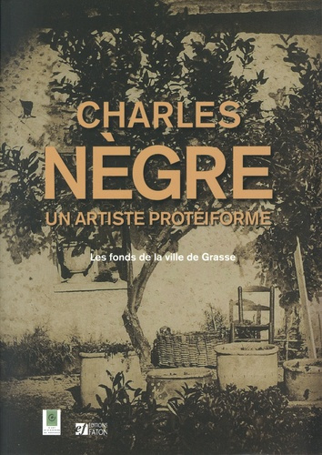 Emprunter Charles Nègre, un artiste protéiforme. Les fonds de la ville de Grasse livre