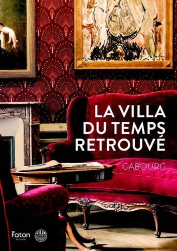 Emprunter La Villa du Temps retrouvé. Cabourg livre