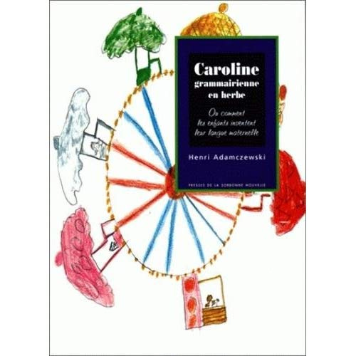 Emprunter Caroline grammairienne en herbe. Ou comment les enfants inventent leur langue maternelle livre