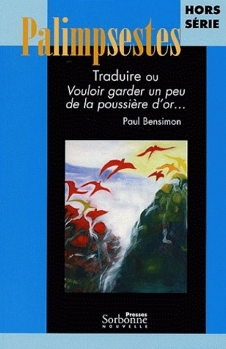 Emprunter Palimpsestes Hors Série : Traduire ou Vouloir garder un peu de la poussière d'or... Hommages à Paul livre