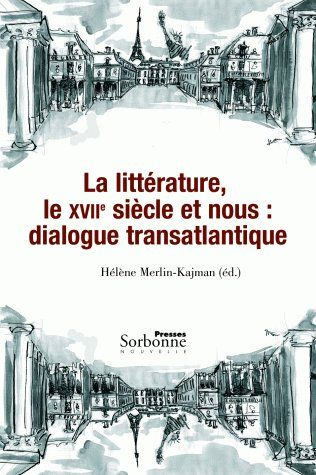 Emprunter La littérature, le XVIIe siècle et nous : dialogue transatlantique livre