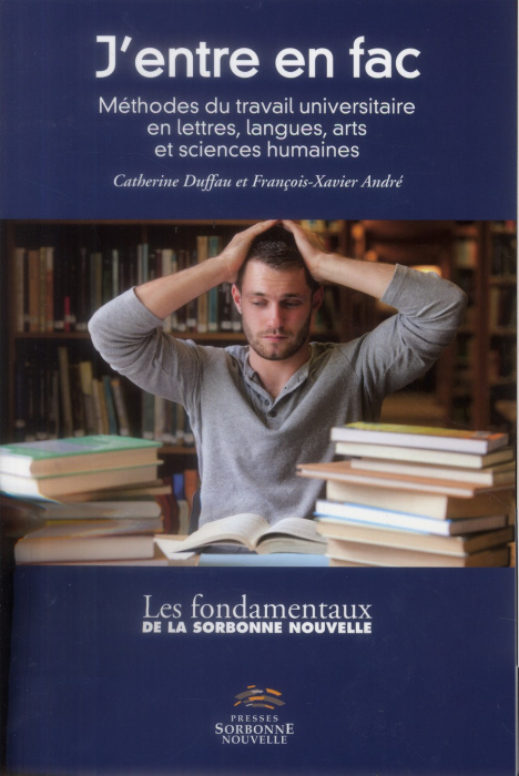 Emprunter J'entre en fac. Méthodes du travail universitaire en lettres, langues, arts et sciences humaines livre