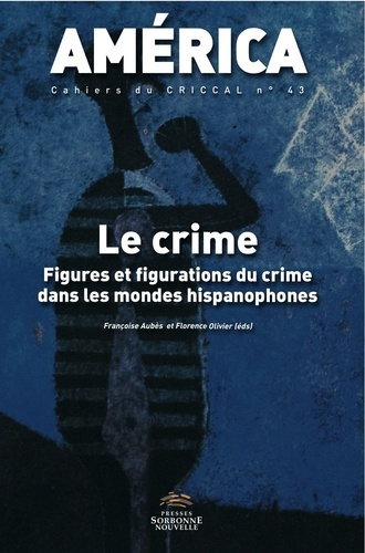 Emprunter América N° 43 : Le crime. Figures et figurations du crime dans les mondes hispanophones livre
