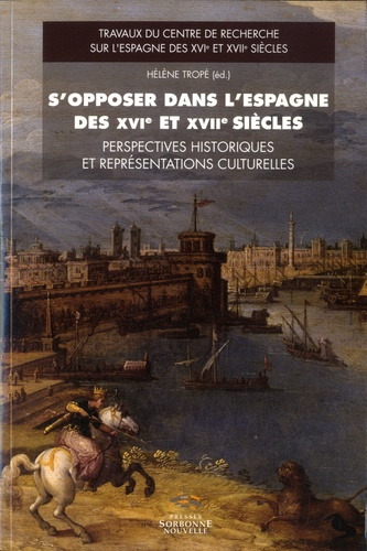 Emprunter S'opposer dans l'Espagne des XVIe et XVIIe siècles. Perspectives historiques et représentations cult livre