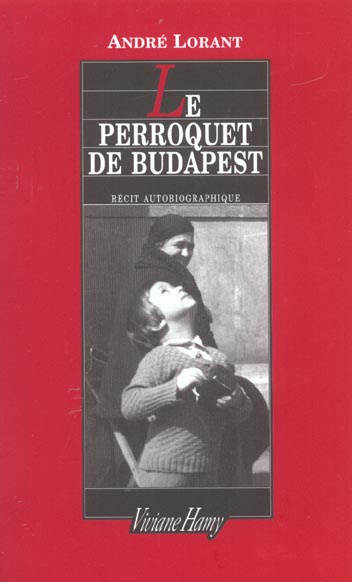 Emprunter Le Perroquet de Budapest. Une enfance revisitée livre
