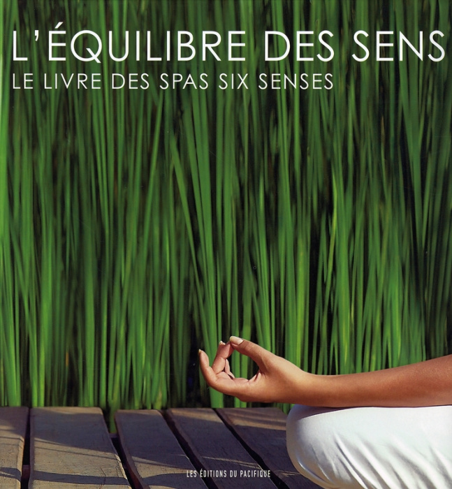 Emprunter L'équilibre des sens. Le livre des spas six senses livre