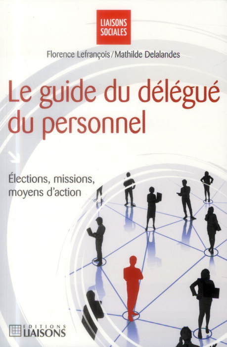 Emprunter Le guide du délégué du personnel. Elections, missions, moyens d'action livre