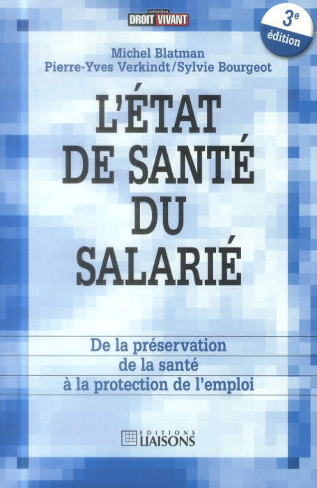 Emprunter L'état de santé du salarié. De la préservation de la santé à la protection de l'emploi, 3e édition livre