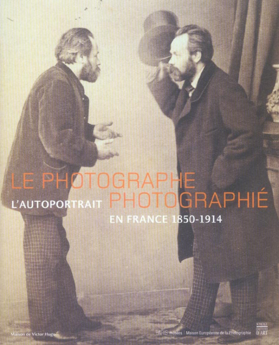 Emprunter Le photographe photographié. L'autoportrait en France 1850-1914 livre
