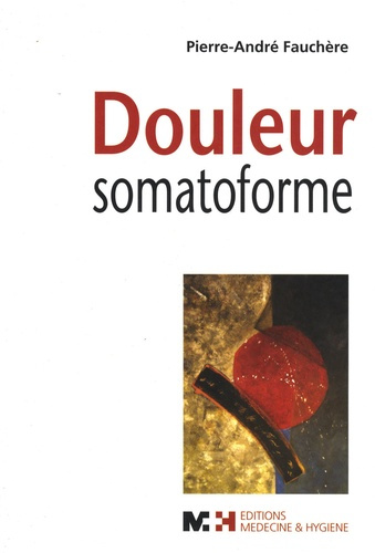 Emprunter Douleur somatoforme. Syndrome douloureux somatoforme persistant : diagnostic, clinique, traitement e livre