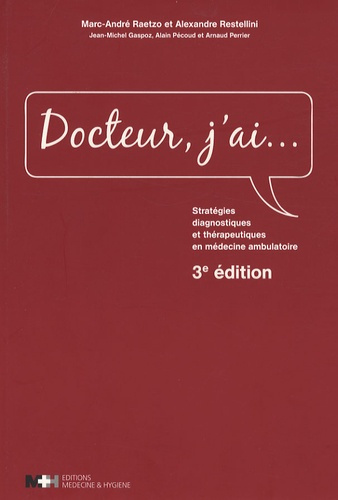 Emprunter Docteur, j'ai... Stratégies diagnostiques et thérapeutiques en médecine déambulatoire, 3e édition livre